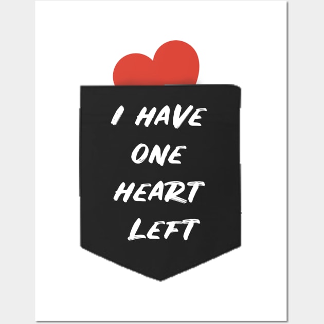 i have one heart left valentines day gift Wall Art by ahnoun